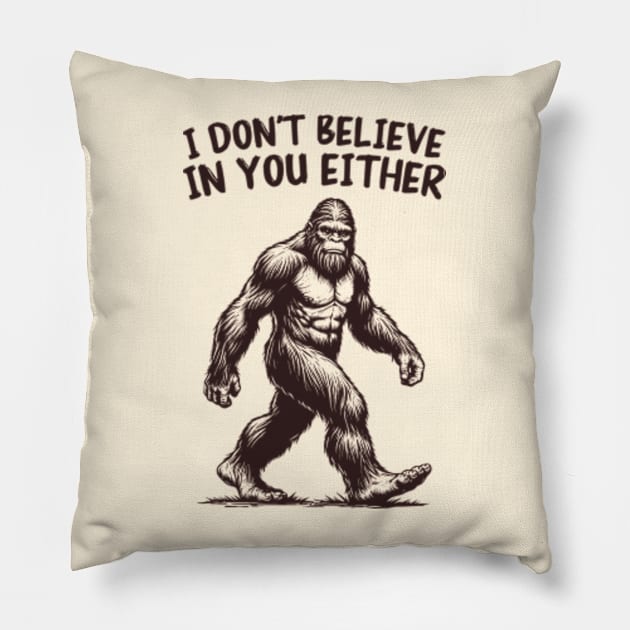 I Don't Believe In You Either Pillow by faagrafica