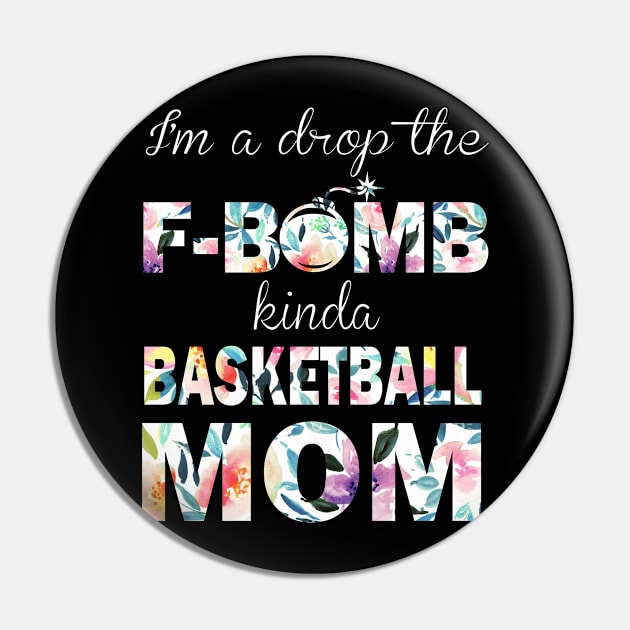 I'm A Drop The F-Bomb Kinda Basketball Mom Pin by Guide