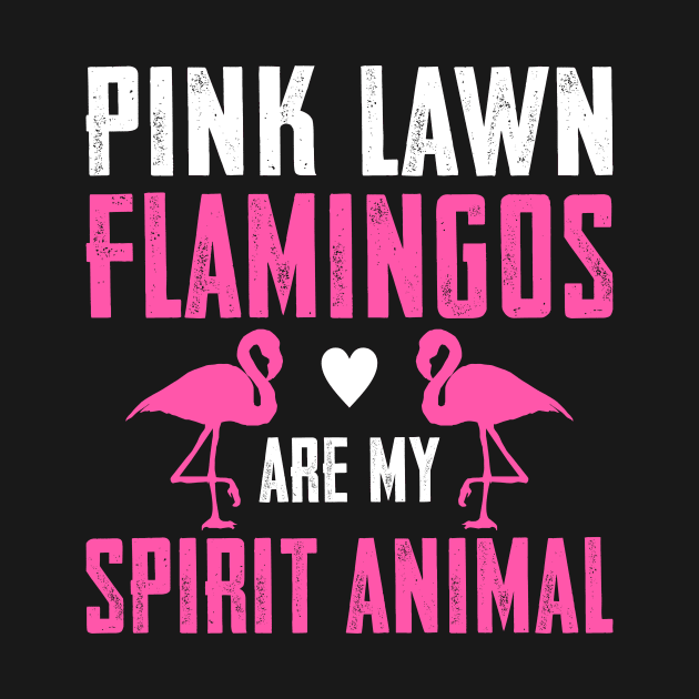 Pink Lawn Flamingos Are My Spirit Animal by SimonL