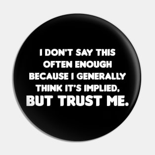 Trust Me Pin