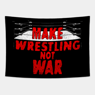 Make Wrestling, Not War Tapestry