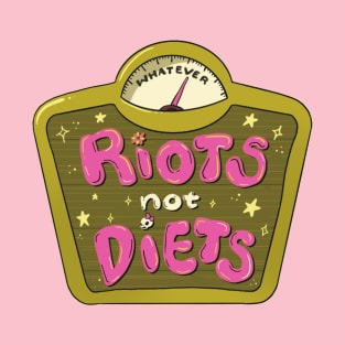 Riots NOT Diets! T-Shirt