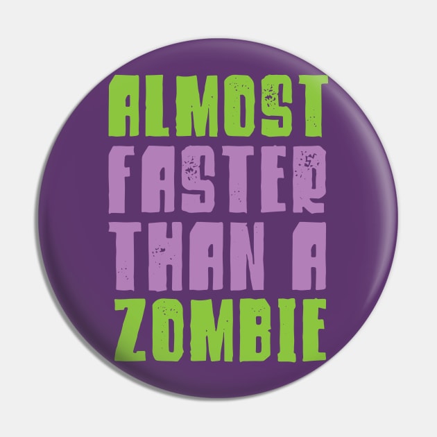 Halloween Running Shirt - Almost Faster Than A Zombie Pin by PodDesignShop