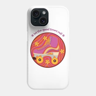 Let the Good Times Roll - Retro Roller Skates Phone Case