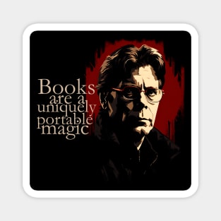 Stylized image of  Stephen King with his quote "Books are a uniquely portable magic" in red, black and browns Magnet