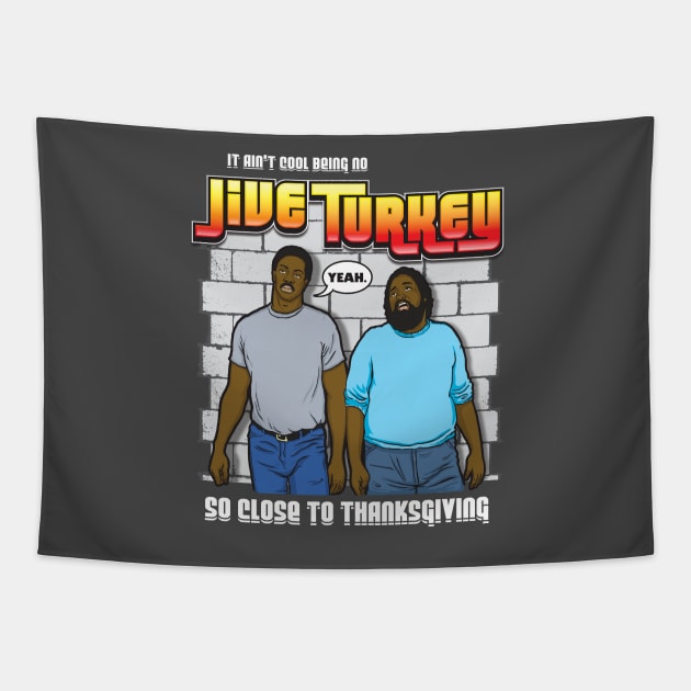 Thanksgiving It Ain't Cool Being No Jive Turkey Tapestry by Chewbaccadoll