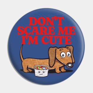 Cute and Funny Doxie Dachshund Don't Scare Me I'm Cute with candy going trick or treat on Halloween tee Pin