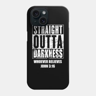 STRAIGHT OUTTA DARKNESS, WHOEVER BELIEVES JOHN 3:1 Phone Case