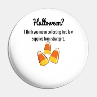 Halloween?  I Think You Mean Collecting Free Low Supplies From Strangers. Pin