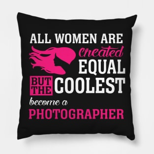 All women are created equal But the coolest become a photography Pillow