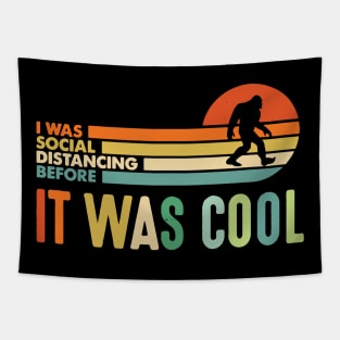 I was Social Distancing Before It Was Cool Bigfoot Tapestry