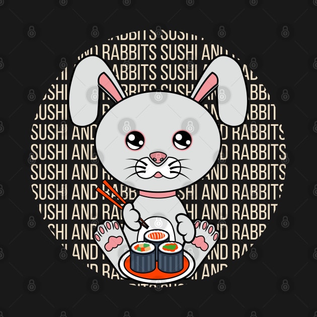 All i need is sushi and rabbits by JS ARTE