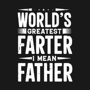 World Greatest Farter I Mean Father T-Shirt