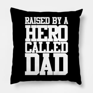 Raised By A Hero Called Dad Fathers Day Design and Typography Pillow