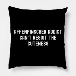 Affenpinscher Addict Can't Resist the Cuteness Pillow