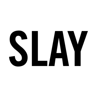 Slay (Black) T-Shirt