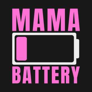 Mama Battery Low - Mommy Battery Level - Mom Low Battery T-Shirt