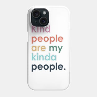 Kind people are my kind of people Phone Case