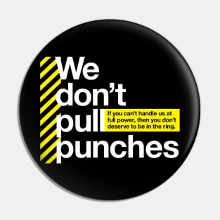 We don't pull punches Pin