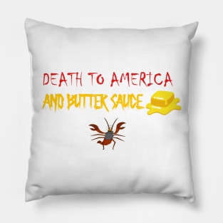 Death to America and Butter Sauce! Pillow