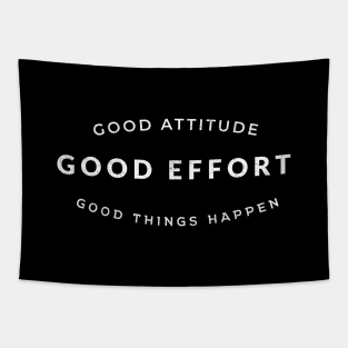Good attitude, good effort, good things happen Tapestry