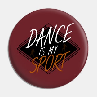 Dance is my sport Pin