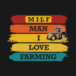 MILF Man I Love Farming Farmer T-Shirt