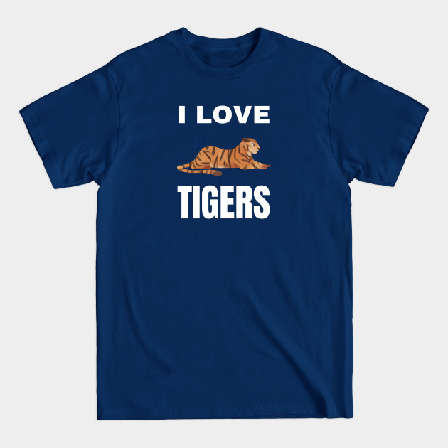 Disover I love Tigers - I Love Tigers - T-Shirt