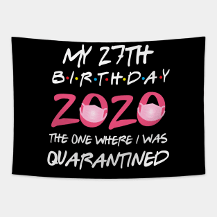 27th birthday 2020 the one where i was quarantined Tapestry