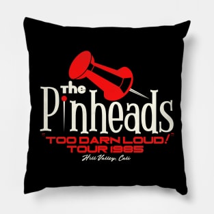 The Pinheads Too Darn Loud Tour 1985 Pillow