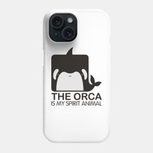 The Orca Is My Spirit Animal Funny Phone Case