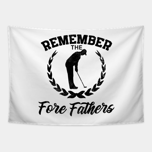 Golf Gift Remember The Fore Fathers Tapestry by Mesyo