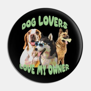 Dog lovers love my owner Pin