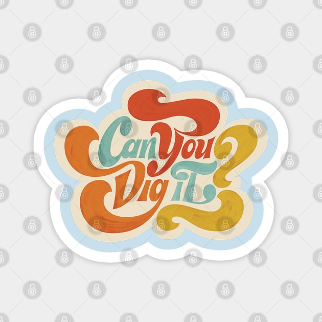 Can You Dig It? Magnet by MotoGirl