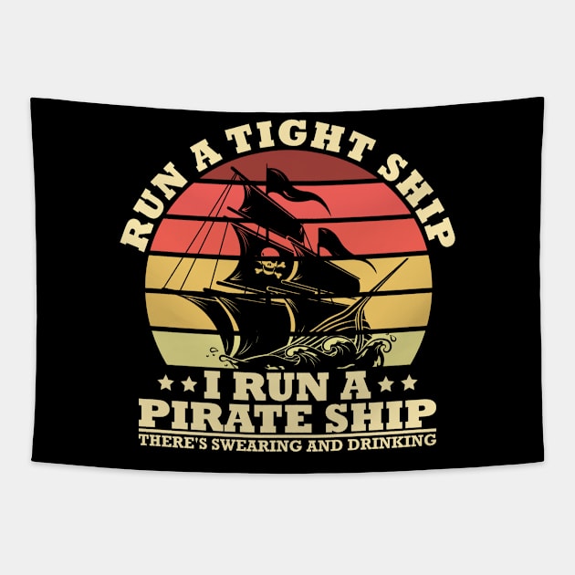 Run A Tight Ship I Captain I Pirate Ship Tapestry by Shirtjaeger