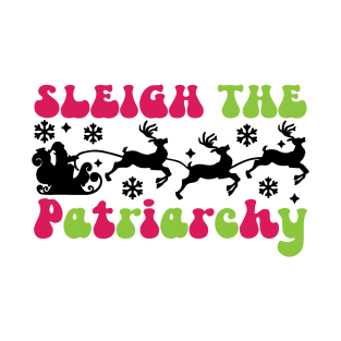 Sleigh the Patriarchy v1 T-Shirt