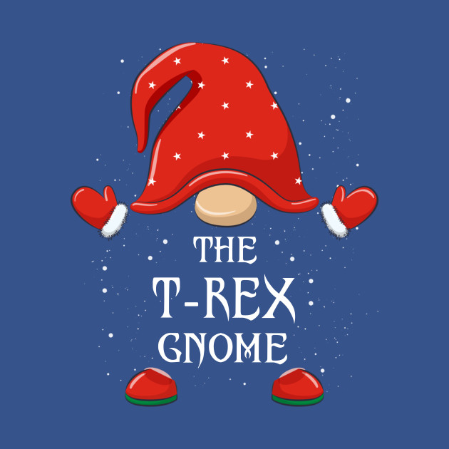 Discover The T-rex Gnome Matching Family Group Christmas Pajama - T Rex Christmas - T-Shirt