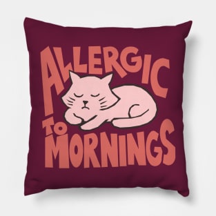 ALLERGIC TO MORNINGS Pillow