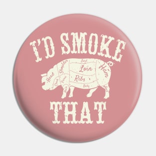 I'd Smoke That Pin