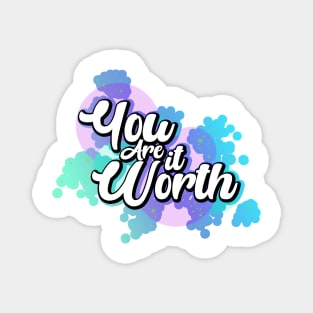 You are Worth it Magnet