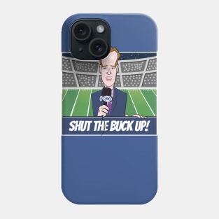 Shut The Buck Up Phone Case