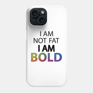 I am not fat I'm BOLD pun Phone Case