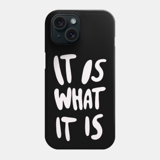 "It Is What It Is" - Bold Version Phone Case