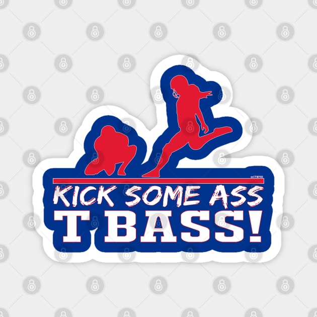 Kick Some Ass, T Bass!