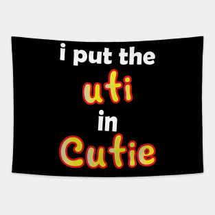 i put the uti in cutie Tapestry