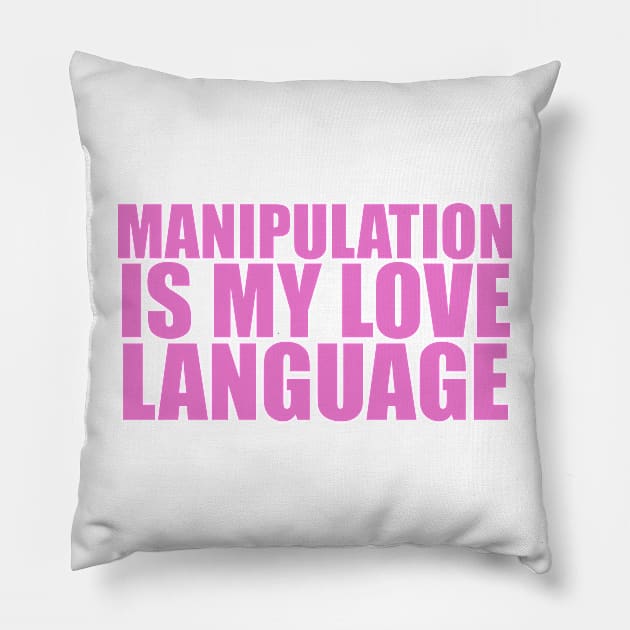 Manipulation is My Love Language Shirt | Gift For Her | Y2K Tee | Y2K top | Gift for friend Pillow by Y2KERA