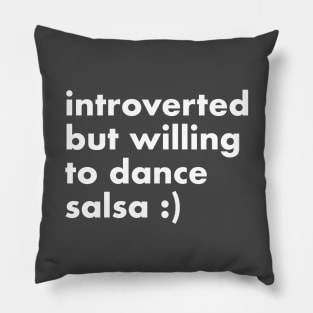 Introverted but willing to dance salsa Pillow