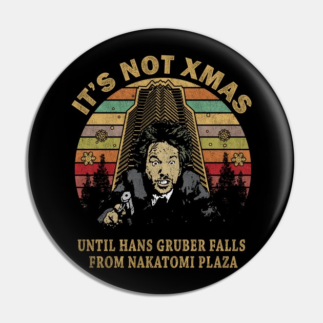 Its Not Christmas Until Hans Gruber Falls From Nakatomi Plaza Pin by salsiant