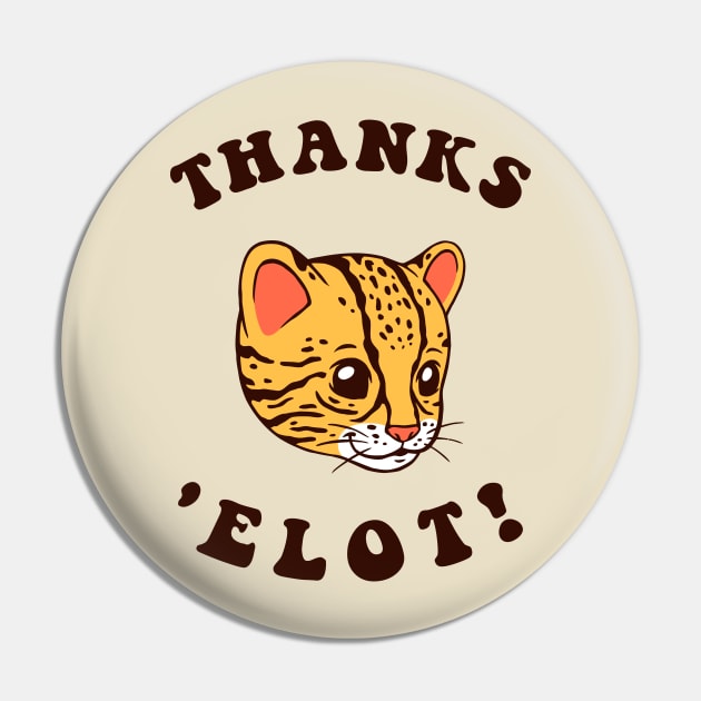 Ocelot Thanks 'Elot! Pin by dumbshirts