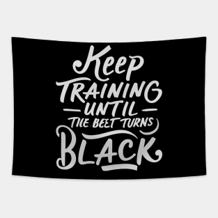 keep training until the belt turns black Tapestry